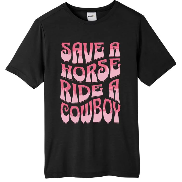 Save A Horse Ride A Cowboy Rodeo Apparel Horseback Riding ChromaSoft Performance T-Shirt