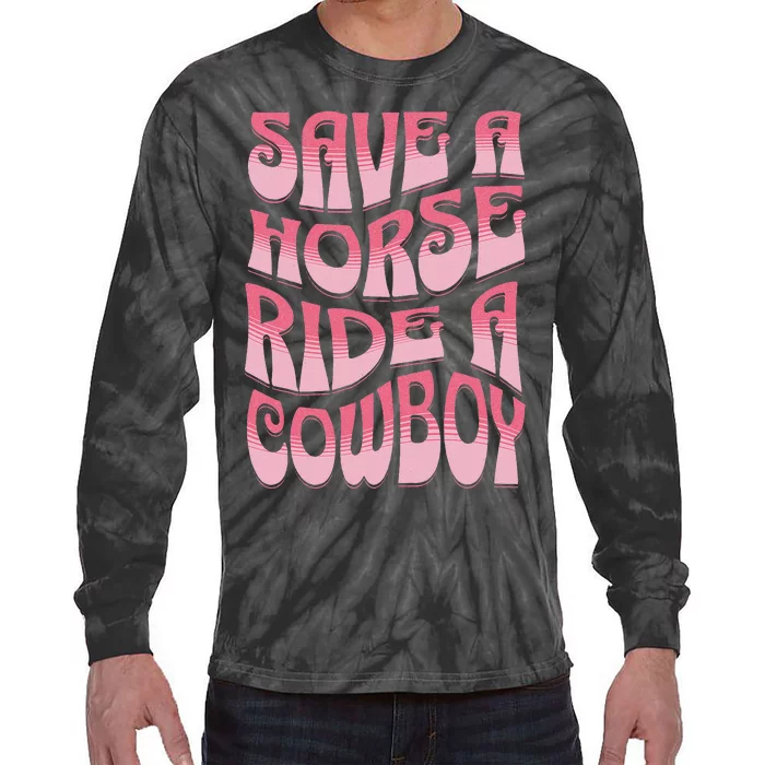 Save A Horse Ride A Cowboy Rodeo Apparel Horseback Riding Tie-Dye Long Sleeve Shirt