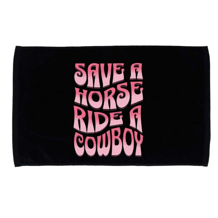 Save A Horse Ride A Cowboy Rodeo Apparel Horseback Riding Microfiber Hand Towel