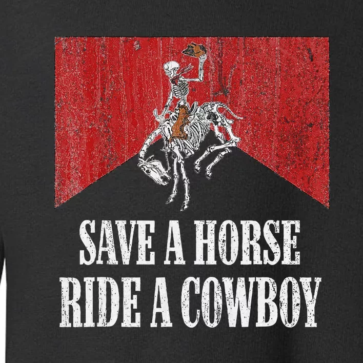 Save A Horse Ride A Cowboy Western Country Funny Toddler Sweatshirt