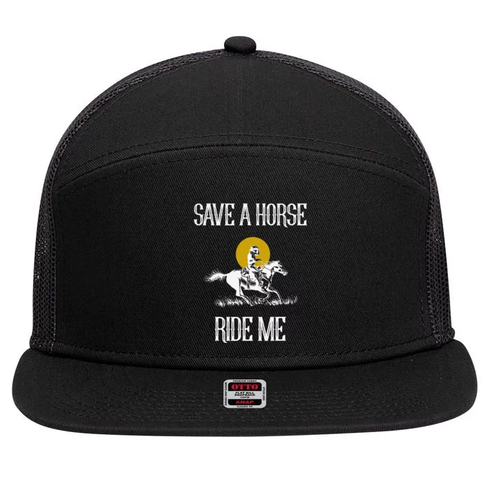 Save A Horse Ride Me Funny Save A Horse Ride Me 7 Panel Mesh Trucker Snapback Hat