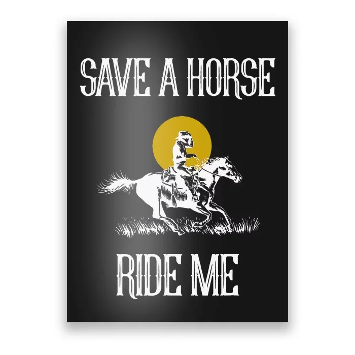 Save A Horse Ride Me Funny Save A Horse Ride Me Poster