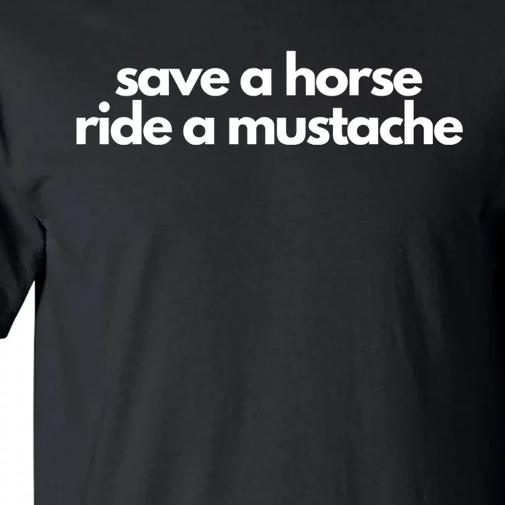 Save A Horse Ride A Mustache Tall T-Shirt