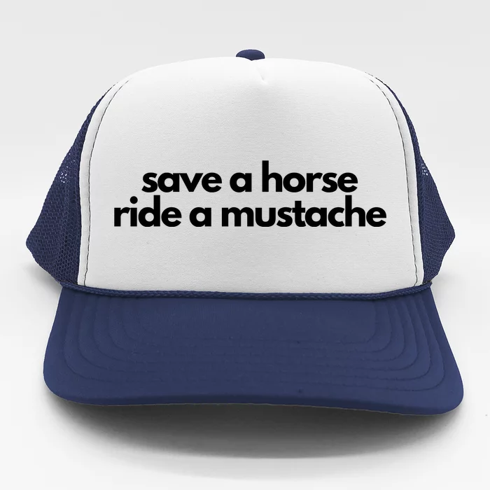 Save A Horse Ride A Mustache Trucker Hat