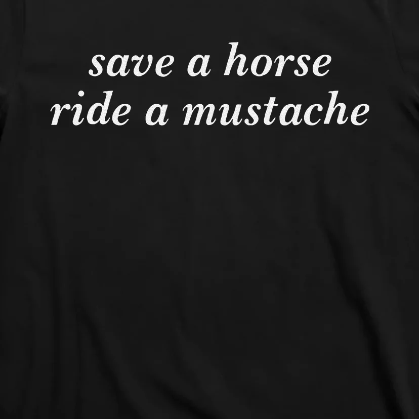 Save A Horse Ride A Mustache Cowboy Cowgirl Rodeo Lover Gift T-Shirt