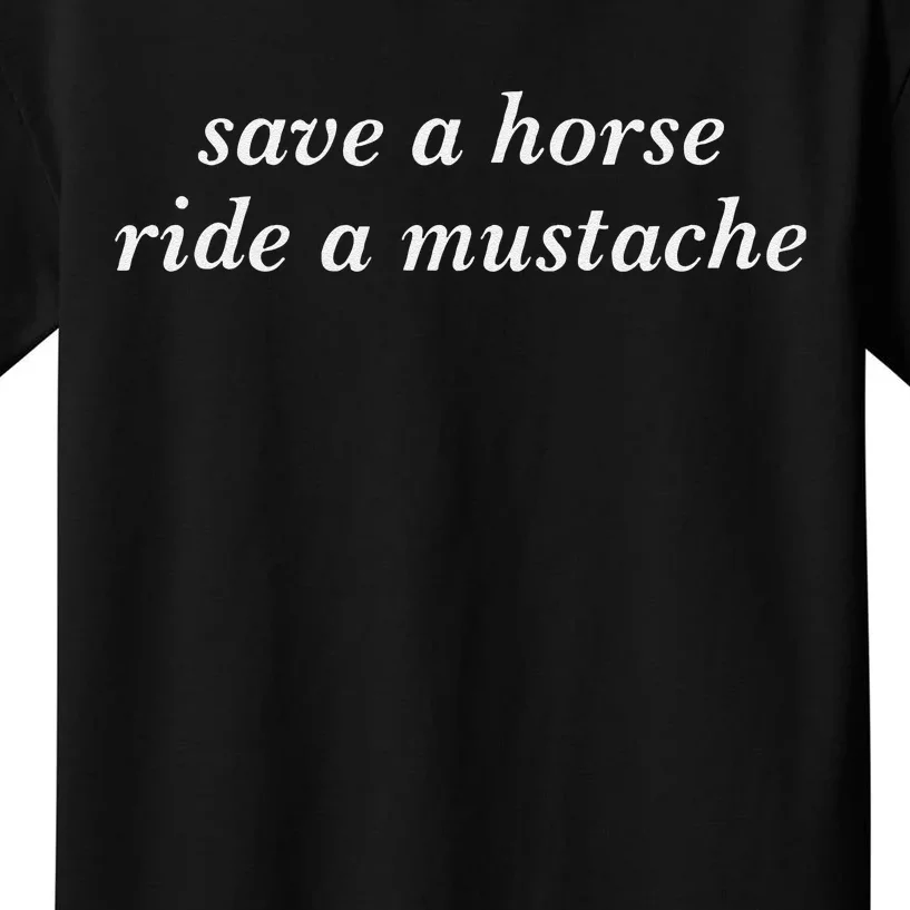 Save A Horse Ride A Mustache Cowboy Cowgirl Rodeo Lover Gift Kids T-Shirt