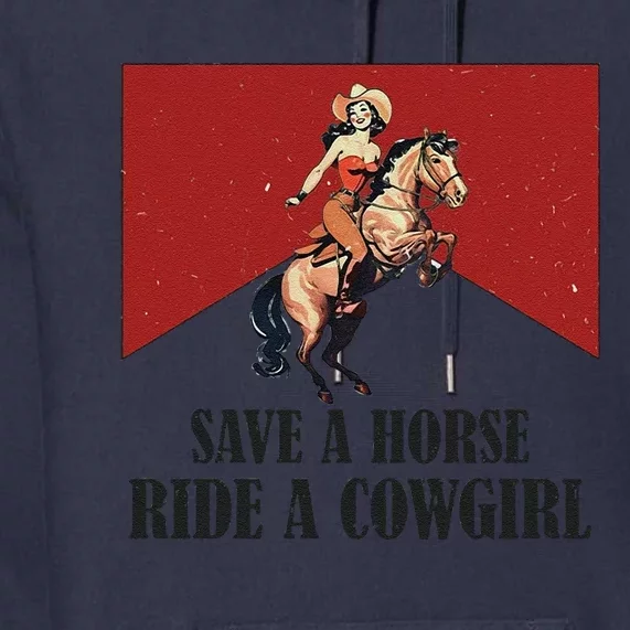 Save A Horse Ride A Cowgirl Premium Hoodie