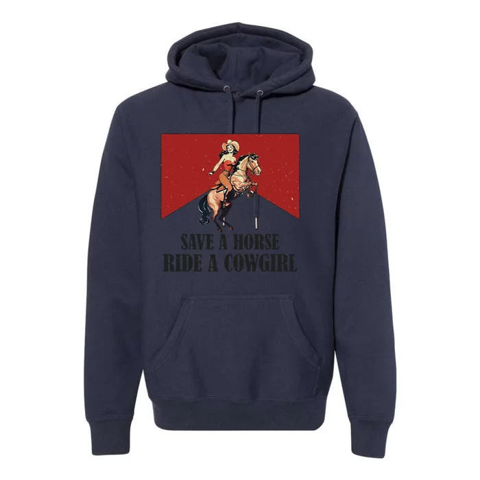 Save A Horse Ride A Cowgirl Premium Hoodie