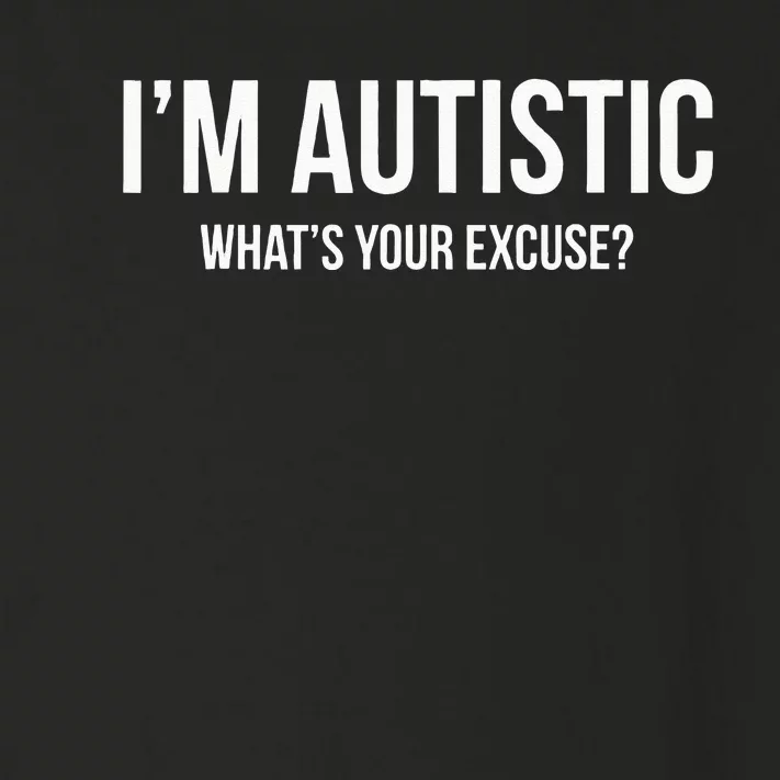 Sarcastic Autism Im Autistic Whats Your Excuse Toddler Long Sleeve Shirt