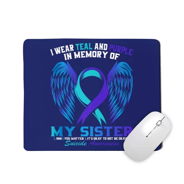 Suicide Awareness I Wear Teal And Purple For My Sister Mousepad