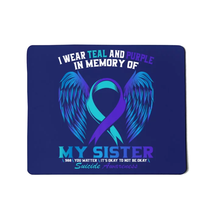 Suicide Awareness I Wear Teal And Purple For My Sister Mousepad