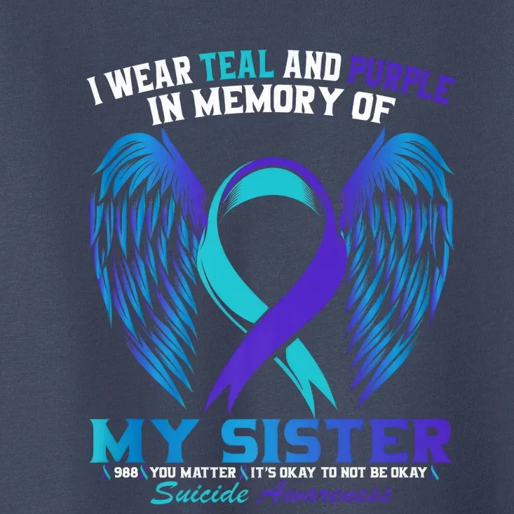 Suicide Awareness I Wear Teal And Purple For My Sister Toddler T-Shirt