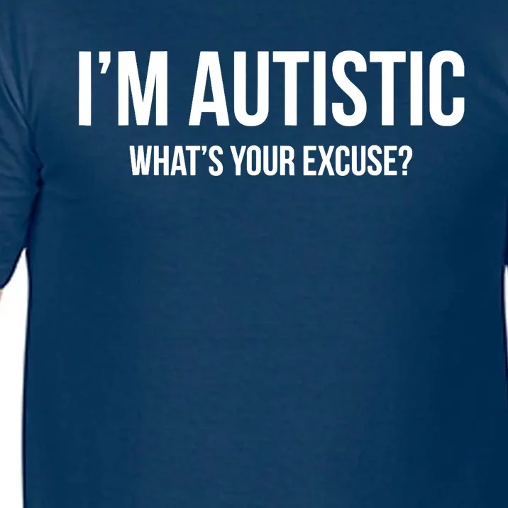 Sarcastic Autism - I'm Autistic, What's Your Excuse Comfort Colors T-Shirt