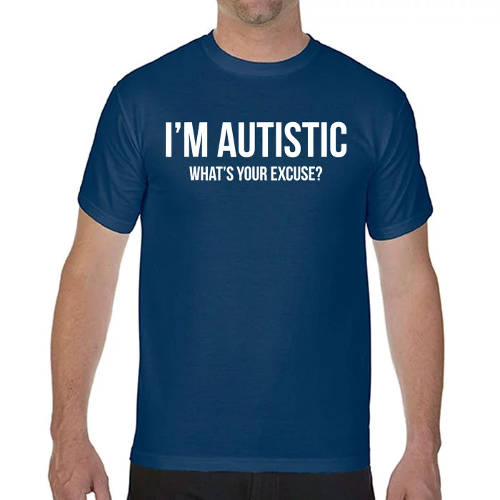 Sarcastic Autism - I'm Autistic, What's Your Excuse Comfort Colors T-Shirt