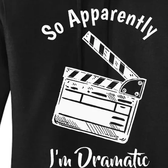 SO APPARENTLY I'M DRAMATIC Funny Actor Actress Acting Gift Women's Pullover Hoodie