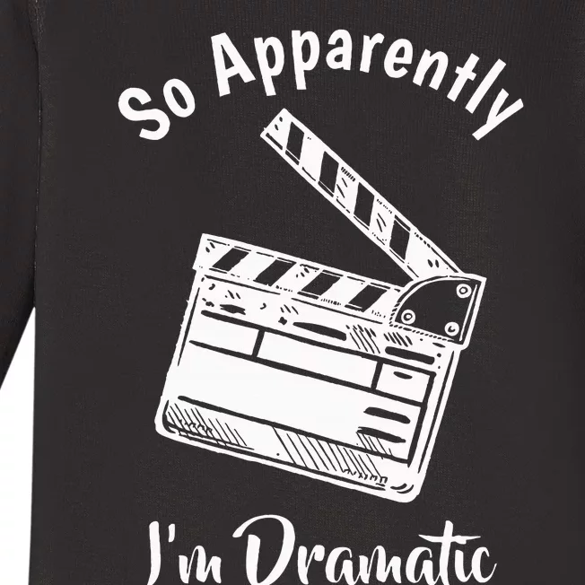 SO APPARENTLY I'M DRAMATIC Funny Actor Actress Acting Gift Baby Long Sleeve Bodysuit