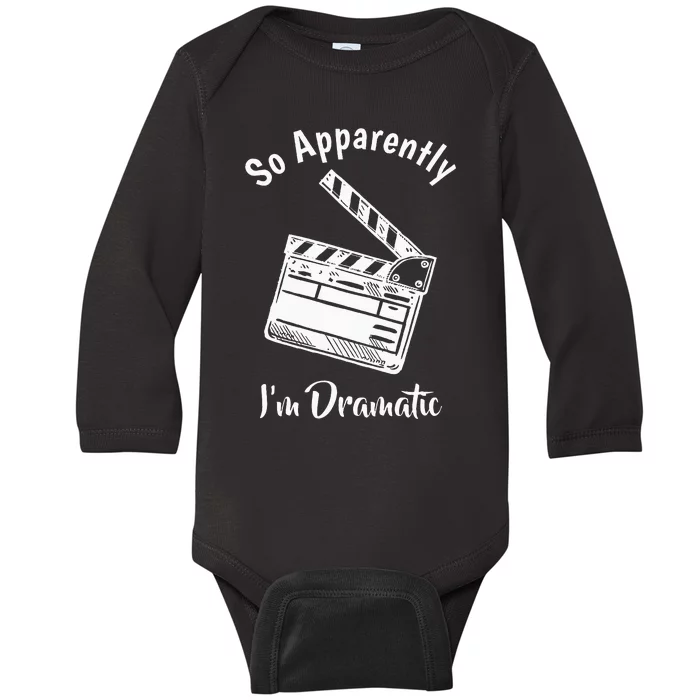 SO APPARENTLY I'M DRAMATIC Funny Actor Actress Acting Gift Baby Long Sleeve Bodysuit