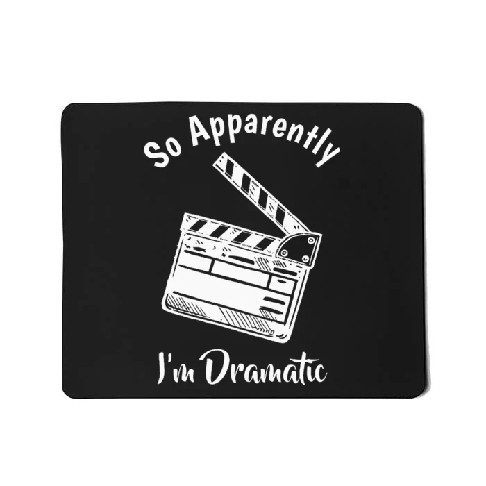 SO APPARENTLY I'M DRAMATIC Funny Actor Actress Acting Gift Mousepad