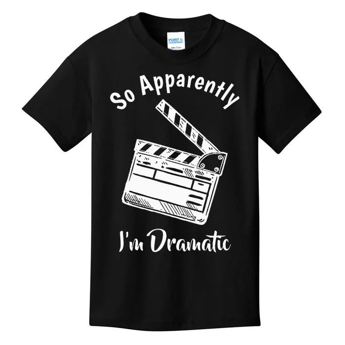 SO APPARENTLY I'M DRAMATIC Funny Actor Actress Acting Gift Kids T-Shirt