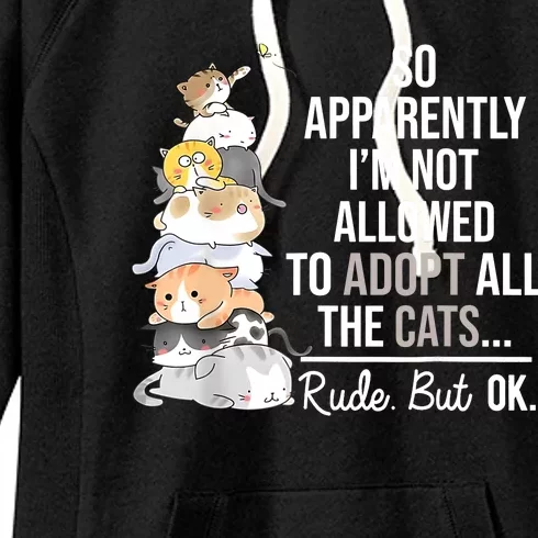 So Apparently Im Not Allowed To Adopt All The Cats Funny Women's Fleece Hoodie