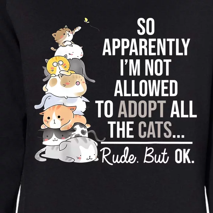 So Apparently Im Not Allowed To Adopt All The Cats Funny Womens California Wash Sweatshirt