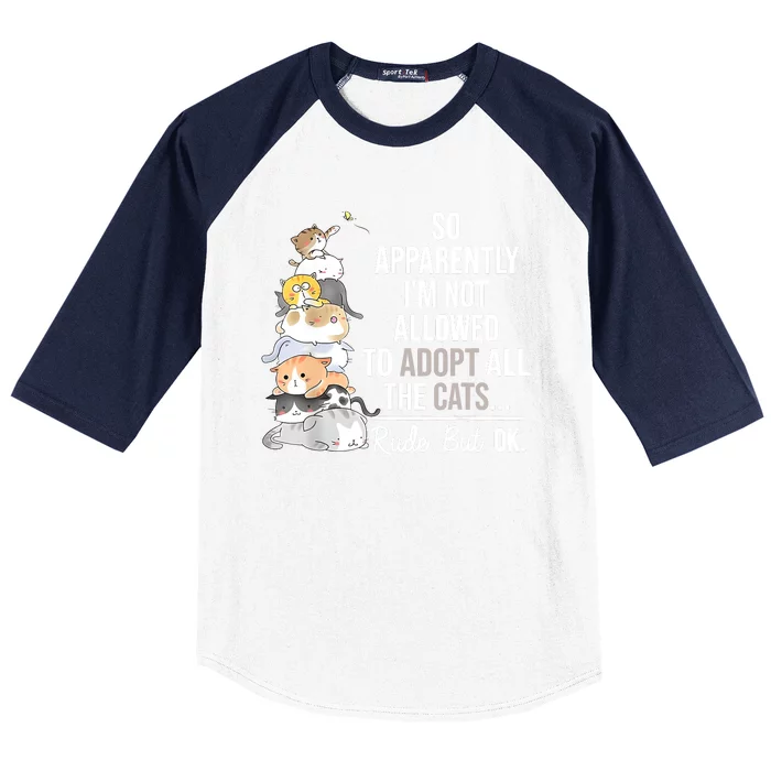 So Apparently Im Not Allowed To Adopt All The Cats Funny Baseball Sleeve Shirt