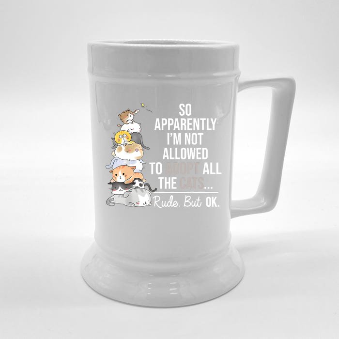 So Apparently Im Not Allowed To Adopt All The Cats Funny Front & Back Beer Stein