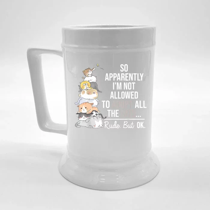 So Apparently Im Not Allowed To Adopt All The Cats Funny Front & Back Beer Stein