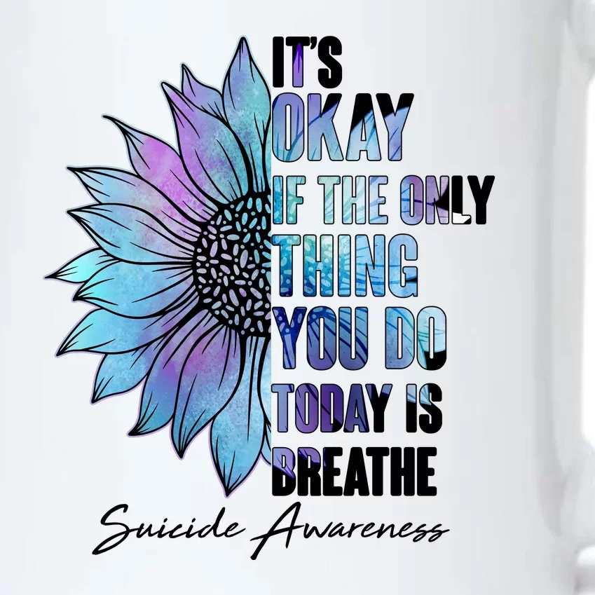 Suicide Awareness Its Okay If The Only Thing You Do Today Is Breathe Black Color Changing Mug