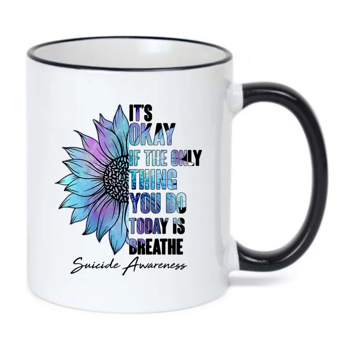 Suicide Awareness Its Okay If The Only Thing You Do Today Is Breathe Black Color Changing Mug