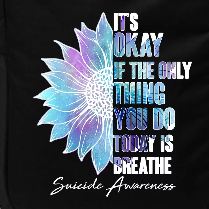 Suicide Awareness Its Okay If The Only Thing You Do Today Is Breathe Impact Tech Backpack