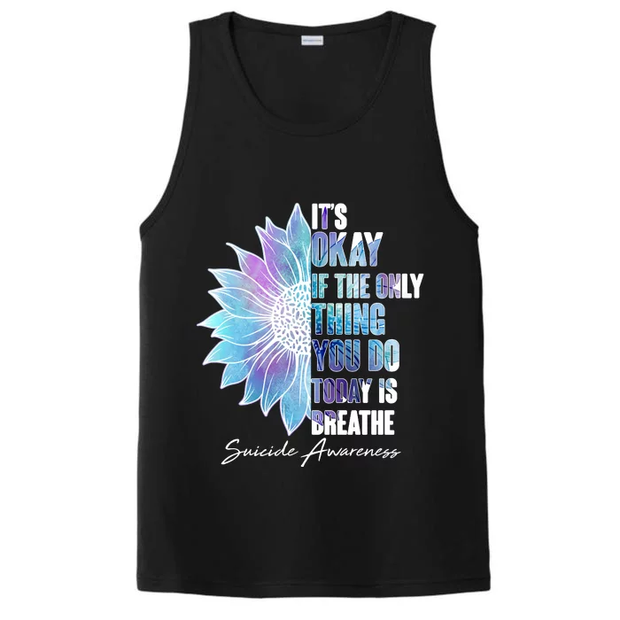 Suicide Awareness Its Okay If The Only Thing You Do Today Is Breathe Performance Tank