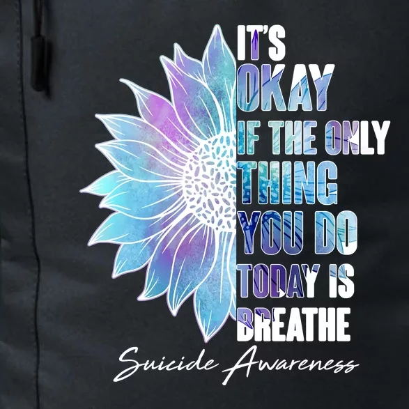 Suicide Awareness Its Okay If The Only Thing You Do Today Is Breathe Daily Commute Backpack