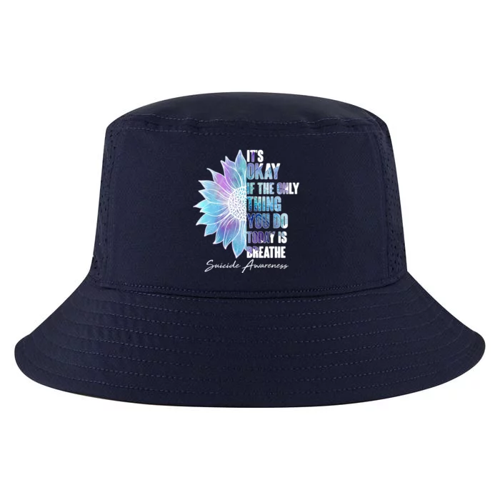 Suicide Awareness Its Okay If The Only Thing You Do Today Is Breathe Cool Comfort Performance Bucket Hat