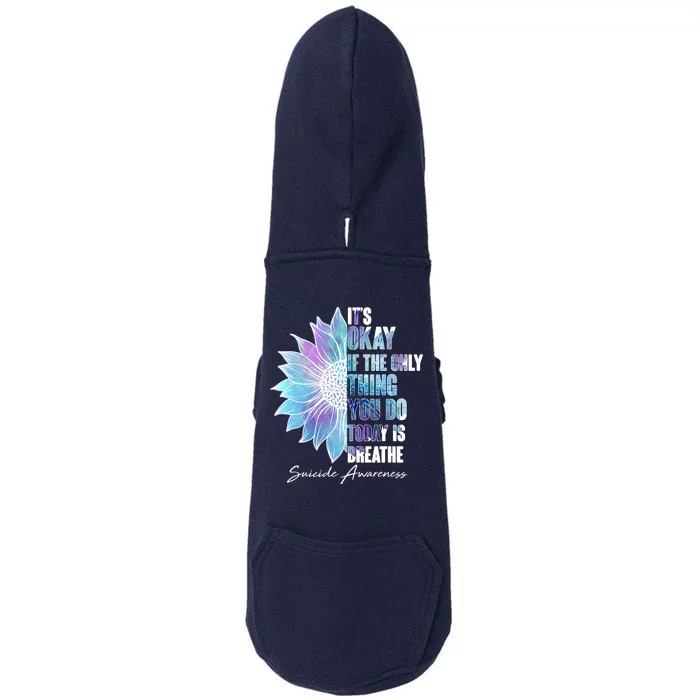 Suicide Awareness Its Okay If The Only Thing You Do Today Is Breathe Doggie 3-End Fleece Hoodie