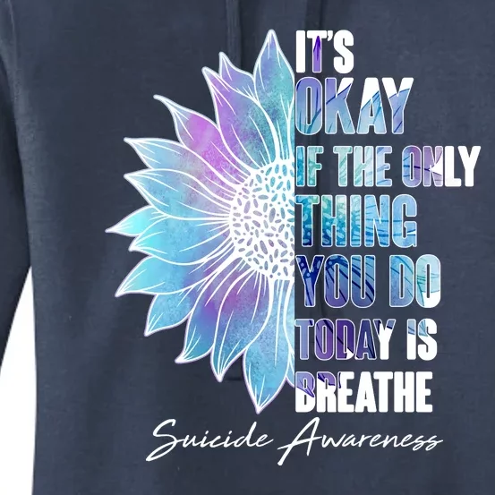 Suicide Awareness Its Okay If The Only Thing You Do Today Is Breathe Women's Pullover Hoodie