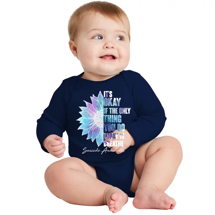 Suicide Awareness Its Okay If The Only Thing You Do Today Is Breathe Baby Long Sleeve Bodysuit