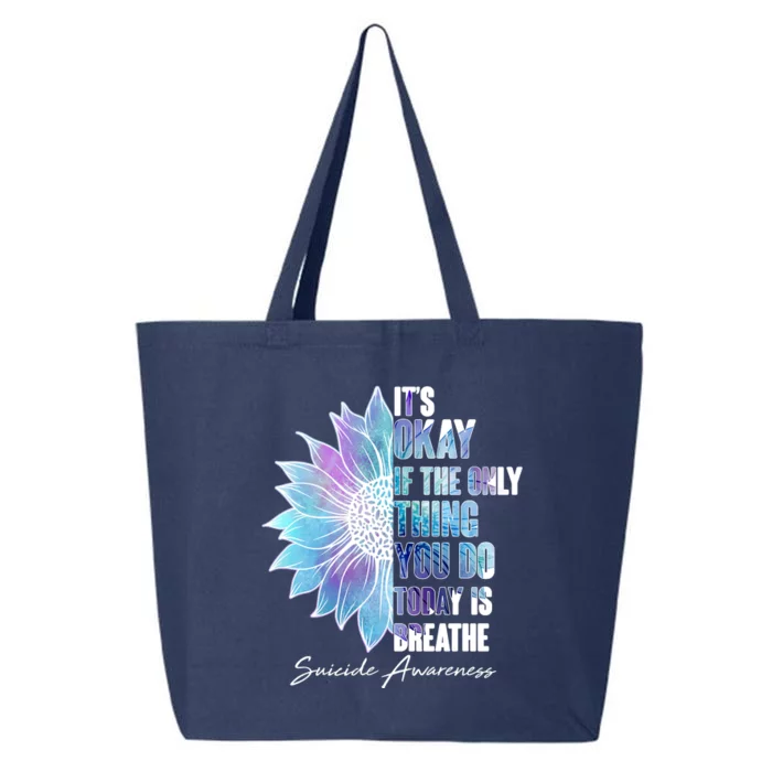 Suicide Awareness Its Okay If The Only Thing You Do Today Is Breathe 25L Jumbo Tote