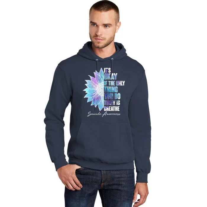 Suicide Awareness Its Okay If The Only Thing You Do Today Is Breathe Tall Hoodie