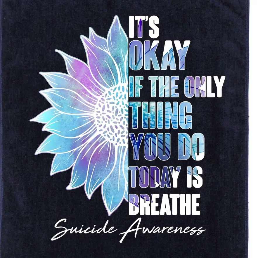 Suicide Awareness Its Okay If The Only Thing You Do Today Is Breathe Platinum Collection Golf Towel