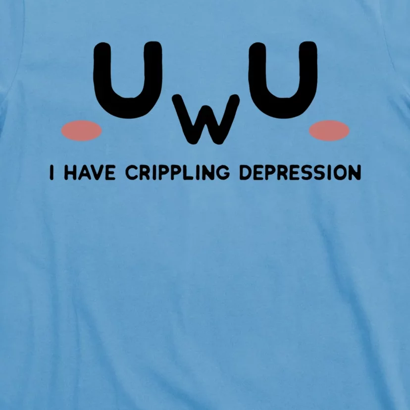 Sad Aesthetic I Have Crippling Depression Uwu Funny Doomer Cool Gift T-Shirt