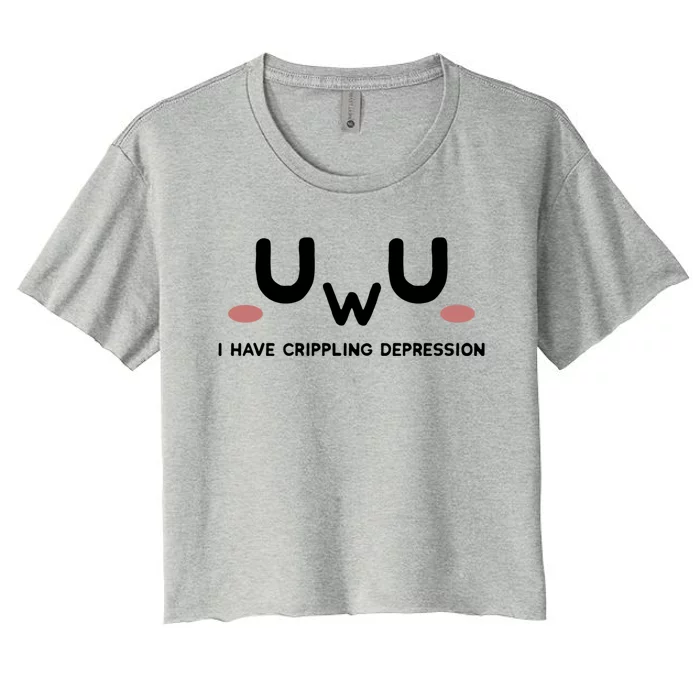 Sad Aesthetic I Have Crippling Depression Uwu Funny Doomer Cool Gift Women's Crop Top Tee