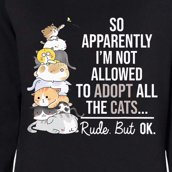 So Apparently I'm Not Allowed To Adopt All The Cats Funny Womens California Wash Sweatshirt