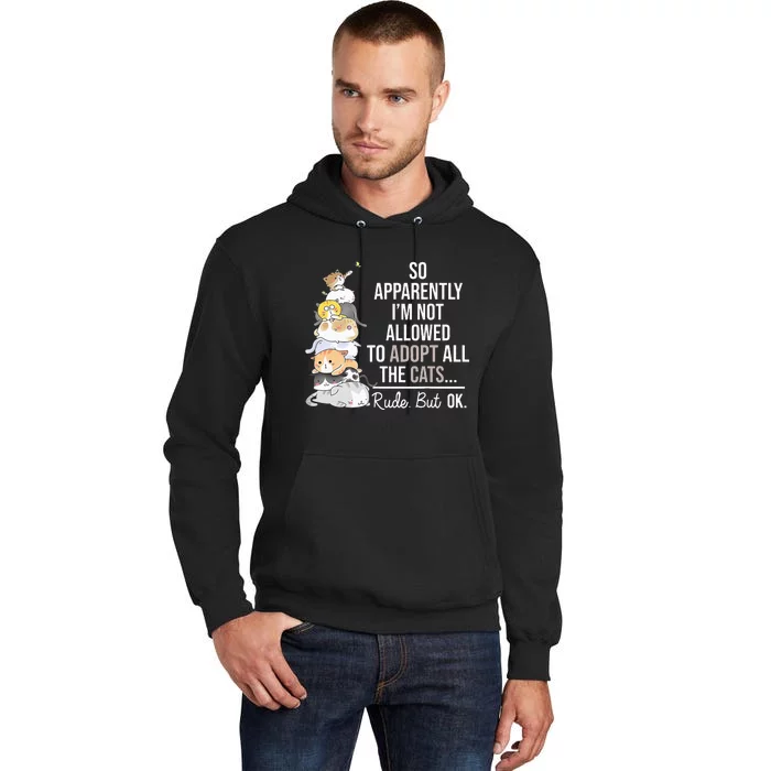 So Apparently I'm Not Allowed To Adopt All The Cats Funny Tall Hoodie