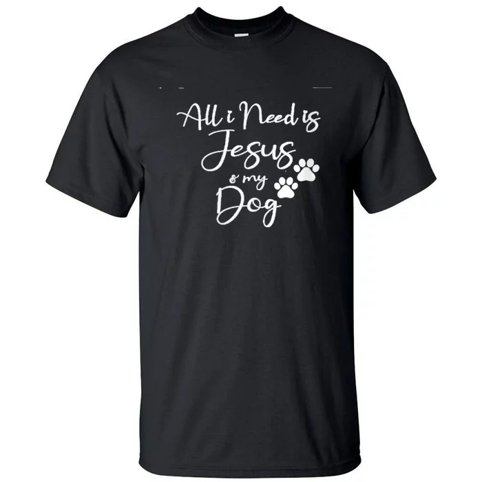 S All I Need Is Jesus And My Dog Christian Faith Doggie Lover V Neck Tall T-Shirt