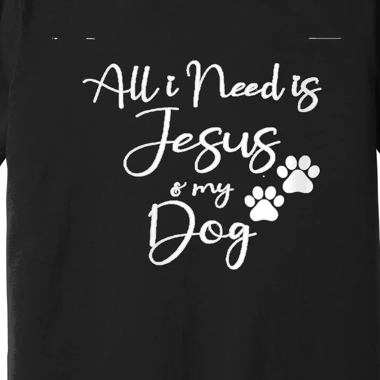 S All I Need Is Jesus And My Dog Christian Faith Doggie Lover V Neck Premium T-Shirt