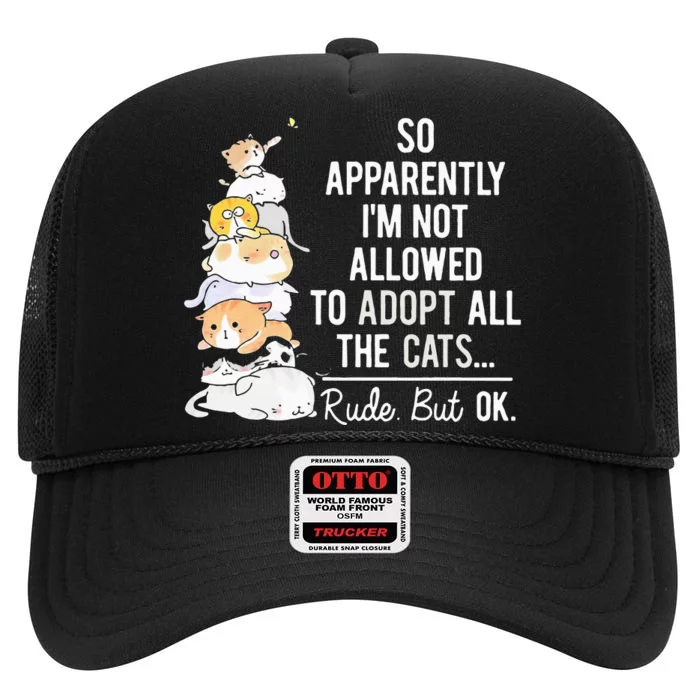 So Apparently IM Not Allowed To Adopt All The Cats High Crown Mesh Trucker Hat