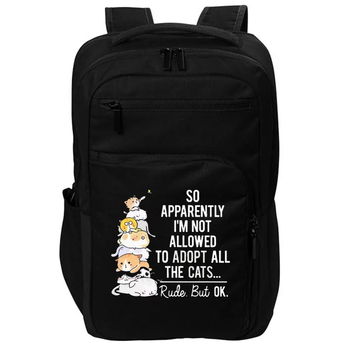 So Apparently IM Not Allowed To Adopt All The Cats Impact Tech Backpack