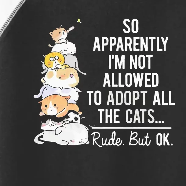 So Apparently IM Not Allowed To Adopt All The Cats Toddler Fine Jersey T-Shirt