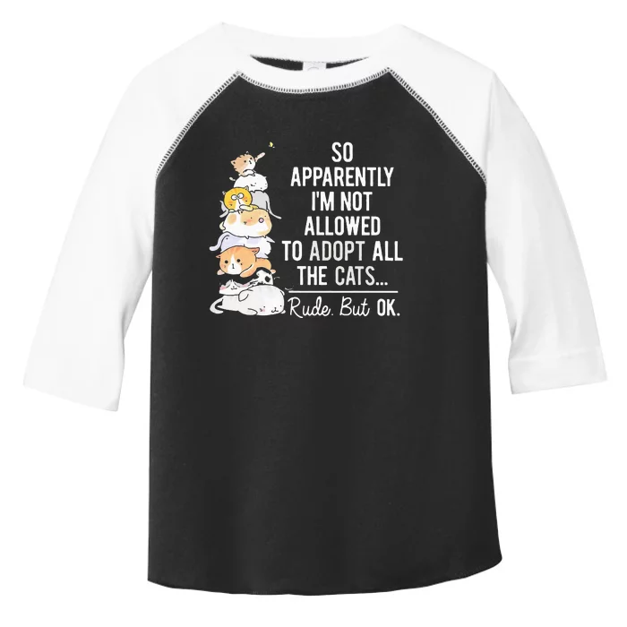 So Apparently IM Not Allowed To Adopt All The Cats Toddler Fine Jersey T-Shirt